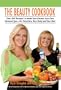 The Beauty Cookbook: 200 Recipes to Make Your Kitchen Your Spa -- for Your Face, Your Body and Your Hair