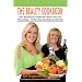 The Beauty Cookbook: 200 Recipes to Make Your Kitchen Your Spa -- for Your Face, Your Body and Your Hair