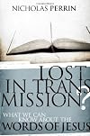 Lost In Transmission?: What We Can Know About the Words of Jesus