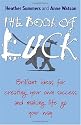 The Book of Luck: Brilliant Ideas for Creating Your Own Success and Making Life Go Your Way