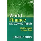 world finance and economic stability selected essays of james tobin