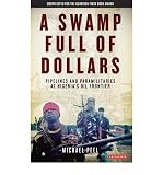 A swamp full of dollars : pipelines and paramilitaries at Nigeria's oil frontier