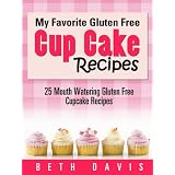 "My Favorite Gluten Free Cupcake Recipes" - 25 Mouthwatering Gluten Free Cupcake Recipes