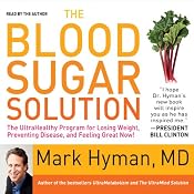 The Blood Sugar Solution: The UltraHealthy Program for Losing Weight, Preventing Disease, and Feeling Great Now! | [Mark Hyman, M.D.]
