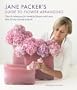 Jane Packer's Guide to Flower Arranging: Easy Techniques for Fabulous Arranging