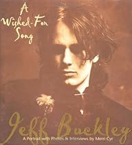 A Wished For Song: A Portrait of Jeff Buckley A Wished For Song: A Portrait of Jeff Buckley