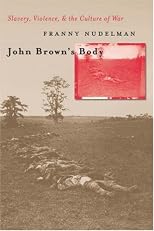 John Brown's Body: Slavery, Violence, and the Culture of War (Cultural Studies of the United States)