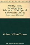 Wesley's early experiments in education with special reference to girls at Kingswood School