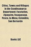 Cities, Towns and Villages in the Cundinamarca Department: Facatativ, Zipaquir, Fusagasug, Pasca, La Mesa, Colombia, San Bernardo-