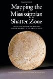 Mapping the Mississippian shatter zone : the colonial Indian slave trade and regional instability in the American South