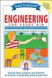 Janice VanCleaves Engineering for Every Kid: Easy Activities That Make Learning Science Fun (Science for Every Kid Series)