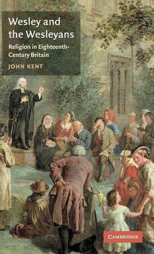 Wesley and the Wesleyans: Religion in Eighteenth-Century Britain (British Lives)