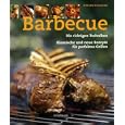 Barbecue: Die richtigen Techniken, klassische und neue Rezepte f�r perfektes Grillen