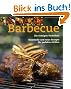 Barbecue: Die richtigen Techniken, klassische und neue Rezepte f�r perfektes Grillen