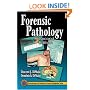 Forensic Pathology, Second Edition (Practical Aspects of Criminal and Forensic Investigations)