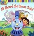 Search : All Aboard the Circus Train! (Dora the Explorer)