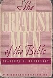 The greatest men of the Bible,