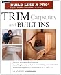Trim Carpentry & Built-Ins (Taunton's Build Like a Pro)
