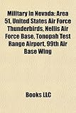 Military in Nevada: Area 51, United States Air Force Thunderbirds, Nellis Air Force Base, Tonopah Test Range Airport, 99th Air Base Wing-