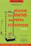 R�ussir ses Math�matiques en pr�pa scientifique : Terminale S