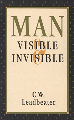 Man, Visible and Invisible (Theosophical Heritage Classics)
