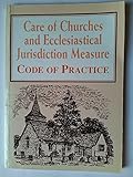 Care of Churches and Ecclesiastical Jurisdiction Measure : code of practice