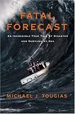 Fatal Forecast: An Incredible True Tale of Disaster and Survival at Sea