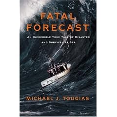 Fatal Forecast: An Incredible True Tale of Disaster and Survival at Sea