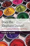 Does the elephant dance? : contemporary Indian foreign policy