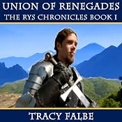Union of Renegades: The Rys Chronicles, Book I | [Tracy Falbe]
