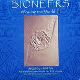 Bioneers - Weaving the World III - Voices of the Bioneers