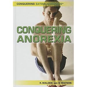 Conquering Anorexia (Conquering Eating Disorders)