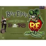 Rat Fink: The Art of Ed "Big Daddy" Roth ~ Douglas Nason