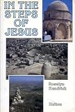 In the steps of Jesus : insights into the life and world of Christ