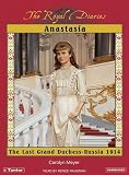 Anastasia: The Last Grand Duchess, Russia, 1914 (The Royal Diaries)
