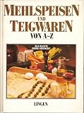 Produkt-Bild: Mehlspeisen und Teigwaren von A - Z