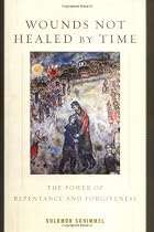 Wounds Not Healed by Time: The Power of Repentance and Forgiveness