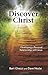 Discover Christ: Developing a Personal Relationship with Jesus