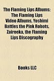 The Flaming Lips Albums: The Flaming Lips Video Albums, Yoshimi Battles the Pink Robots, Zaireeka, the Flaming Lips Discography