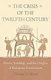 Buy : The Crisis of the Twelfth Century: Power, Lordship, and the Origins of European Government