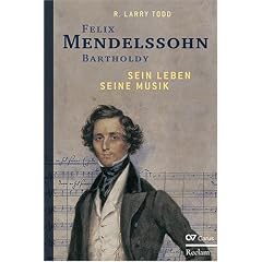 Felix Mendelssohn Bartholdy: Sein Leben - Seine Musik
