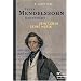 Felix Mendelssohn Bartholdy: Sein Leben - Seine Musik