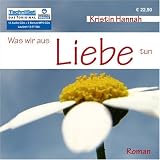 Was wir aus Liebe tun (12 Audio-CDs + 2 Bonus MP3-CD) - Kristin Hannah