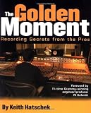 Golden Moment - Recording Secrets from the Pros  (Softcover)