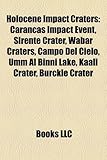 Holocene Impact Craters: Carancas Impact Event, Sirente Crater, Wabar Craters, Campo del Cielo, Umm Al Binni Lake, Kaali Crater, Burckle Crater-