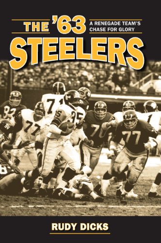 The '63 Steelers : A Renegade Team’s Chase for Glory (Kent State Uni: Writing Sports Series)