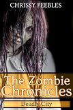 The Zombie Chronicles - Book 3 - Deadly City (Apocalypse Infection Unleashed Series)