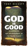 God Is Good: Discovering His Faithfulness in Faithless Times