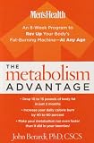 The Metabolism Advantage: An 8-Week Program to Rev Up Your Body's Fat-Burning Machine - At Any Age (Men's Health (Rodale))
