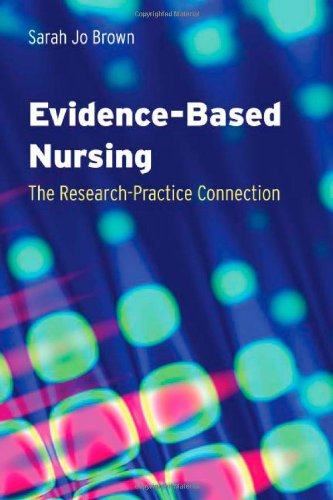 Evidence-based Nursing: The Research-Practice Connection, Sarah Jo Brown, 0763751081